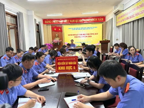 Chi bộ Viện kiểm sát nhân dân khu vực 4 - Đà Nẵng tổ chức sinh hoạt Chi bộ định kỳ tháng 3 năm 2026