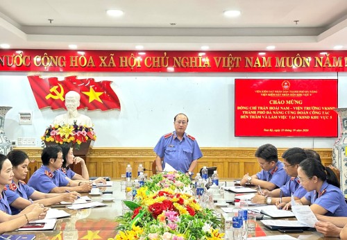 VIỆN TRƯỞNG VKSND THÀNH PHỐ ĐÀ NẴNG THĂM VÀ LÀM VIỆC TẠI VKSND KHU VỰC 5