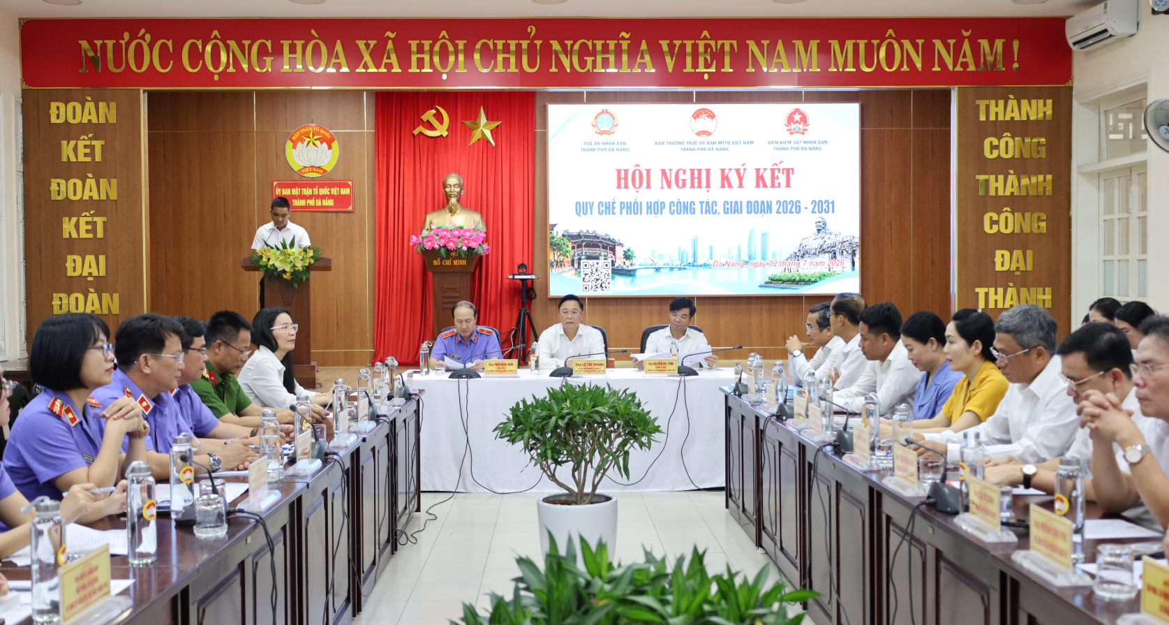 Hội nghị ký kết Quy chế phối hợp công tác giữa Ban Thường trực Ủy ban MTTQ Việt Nam thành phố với Tòa án nhân dân và Viện kiểm sát nhân dân thành phố Đà Nẵng, giai đoạn 2026 – 2031