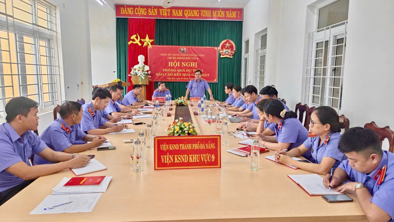 ĐOÀN GIÁM SÁT ĐẢNG ỦY VKSND THÀNH PHỐ ĐÀ NẴNG THÔNG QUA DỰ THẢO BÁO CÁO KẾT QUẢ GIÁM SÁT ĐỐI VỚI CHI BỘ VKSND KHU VỰC 9